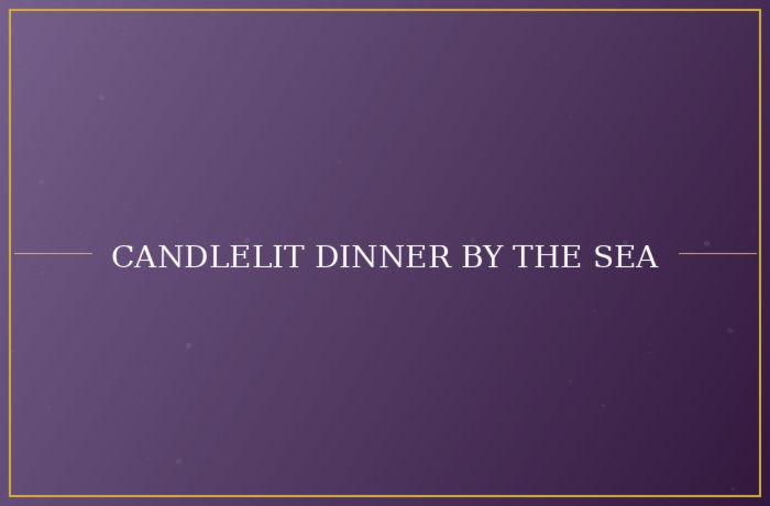 Candlelit dinner by the sea