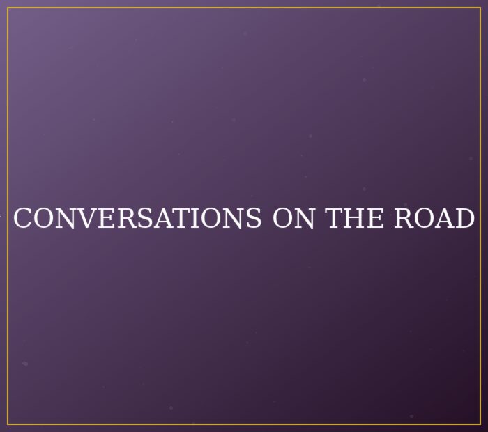 Conversations on the road