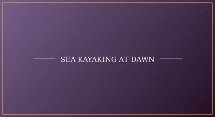 Sea kayaking at dawn