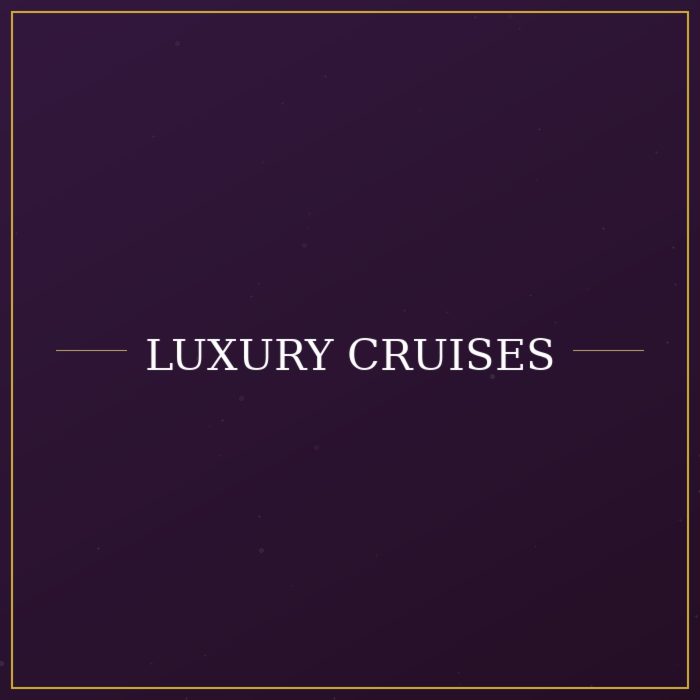 Luxury Cruises