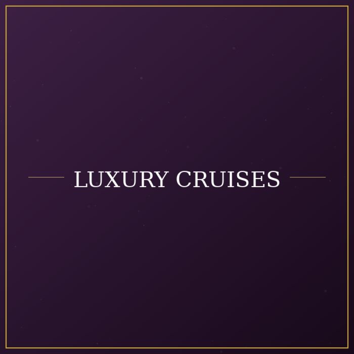 Luxury Cruises
